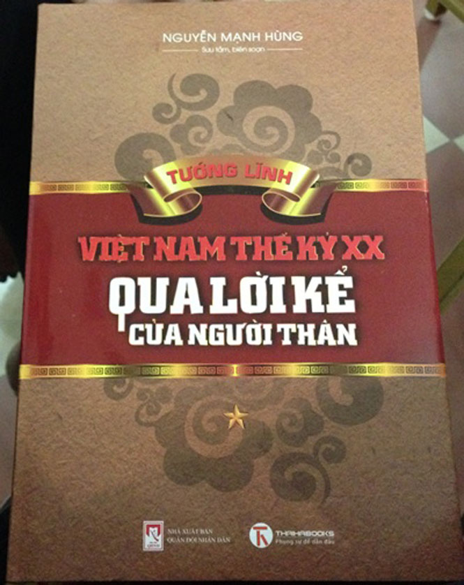  Cuốn sách“Tướng lĩnh Việt Nam thế kỷ XX qua lời kể của người thân” (Ành: Hồng Bắc)