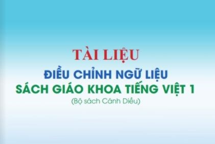 Bìa tài liệu điều chỉnh ngữ liệu sách Tiếng Việt 1 bộ Cánh Diều. (Ảnh: PV)