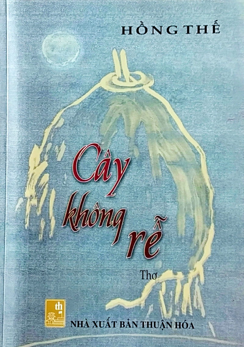 Trang bìa tập thơ “Cây không rễ” của Hồng Thế.
