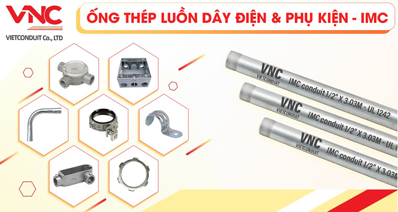 Ống thép luồn dây điện IMC - VNC đạt chuẩn UL 1242