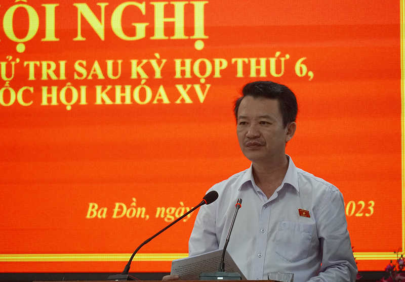 Địa biểu Trần Quang Minh thông tin với cử tri TX. Ba Đồn một số kết quả của kỳ họp thứ 6.