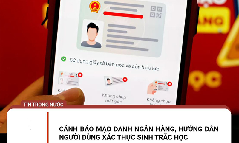 Mạo danh cán bộ ngân hàng hướng dẫn xác thực sinh trắc học để lừa đảo