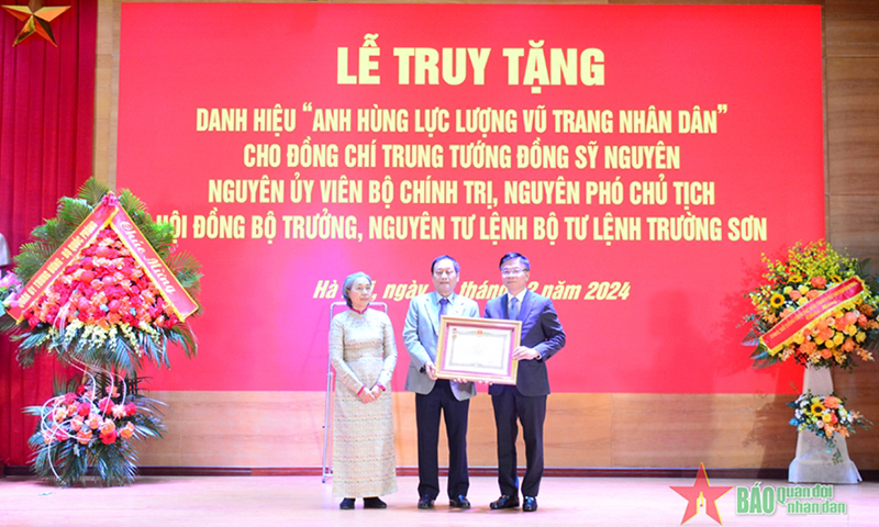 Truy tặng danh hiệu "Anh hùng Lực lượng vũ trang nhân dân" cho Trung tướng Đồng Sỹ Nguyên