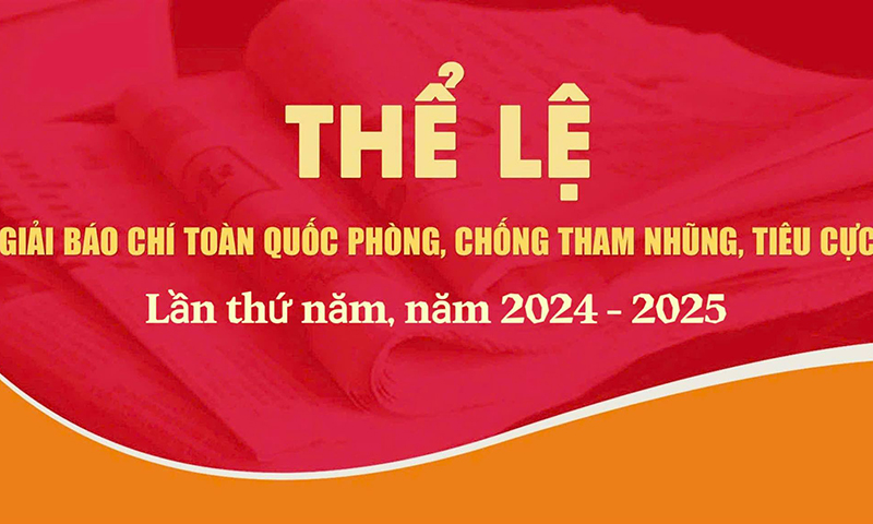 Thể lệ giải báo chí toàn quốc phòng, chống tham nhũng, lãng phí, tiêu cực năm 2024-2025