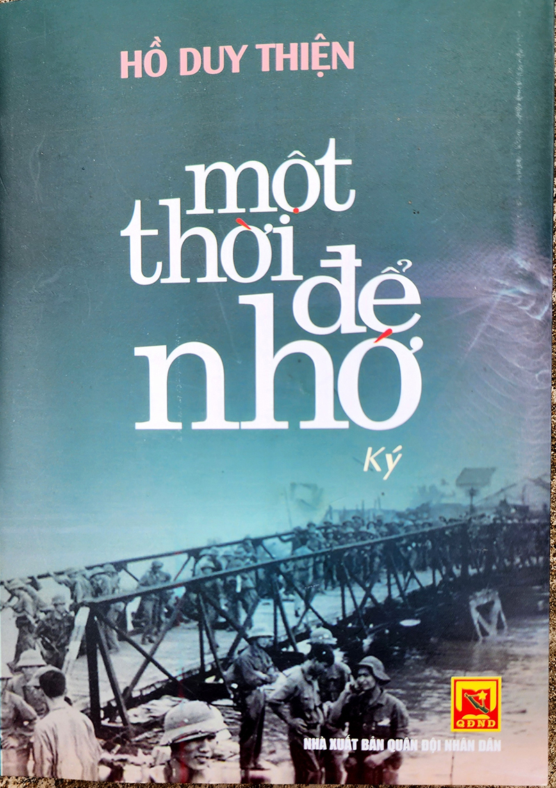 Cuốn hồi ký “Một thời để nhớ” tái hiện lại chặng đường “đi B” của người lính sinh viên Hồ Duy Thiện.