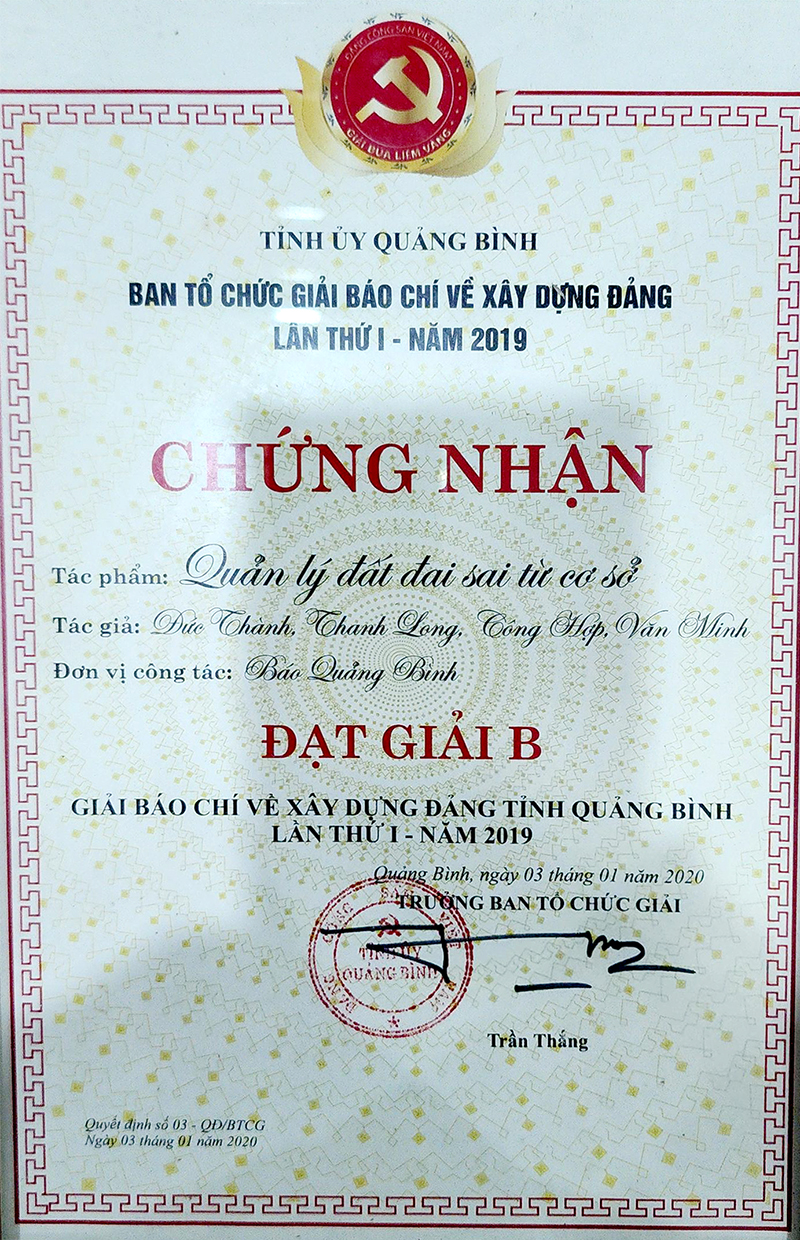Tác phẩm: “Quản lý đất đai, sai từ cơ sở” của nhóm phóng viên Phòng Bạn đọc-Tư liệu đoạt giải B, Giải báo chí về xây dựng Đảng tỉnh Quảng Bình lần thứ nhất năm 2019.